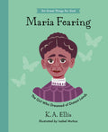 Maria Fearing: The Girl Who Dreamed of Distant Lands