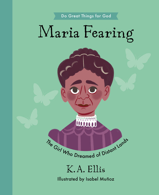 Maria Fearing: The Girl Who Dreamed of Distant Lands
